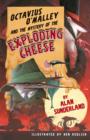 Image for Octavius O&#39;Malley and the Mystery of the Exploding Cheese.