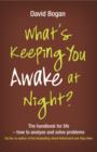 Image for What&#39;s keeping you awake at night?: the handbook for life - how to analyse and solve problems