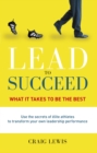 Image for Lead to Succeed: What It Takes to Be the Best
