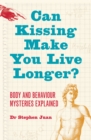 Image for Can Kissing Make You Live Longer? Body and Behaviour Mysteries Exlained oddball questions.