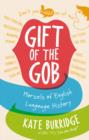 Image for Gift of the Gob: Morsels of English Language History