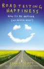 Image for Roadtesting Happiness: How to be happier (no matter what).