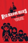 Image for Red Square Blues: A Beginner&#39;s Guide to the Decline &amp; Fall of the Soviet Union.