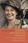 Image for The complete book of heroic Australian women: twenty-one pioneering women whose stories changed history