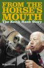 Image for From the Horses Mouth: The Keith Haub Story.