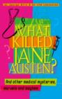 Image for What Killed Jane Austen?: And Other Medical Mysteries, Marvels and Mayhem