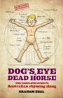 Image for Dog&#39;s Eye and Dead Horse: The Complete Guide to Australian Rhyming Slang.