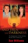 Image for And Then the Darkness: The Disappearance of Peter Falconio and the Trials of Joanne Lees.
