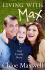 Image for Living with Max: our family story