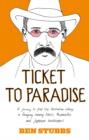 Image for Ticket to paradise: a journey to find the Australian colony in Paraguay among Nazis, Mennonites and Japanese beekeepers