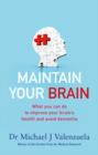 Image for Maintain Your Brain: The Latest Medical Thinking on What You Can Do to Avoid Dementia.
