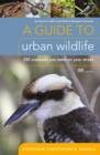 Image for Guide To Urban Wildlife: 250 creatures you meet on your street.
