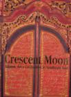 Image for Crescent moon  : Islamic art &amp; civilisation in Southeast Asia