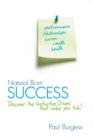 Image for Natural Born Success : Discover the Instinctive Drives That Make You Tick!
