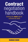 Image for Contract Negotiation Handbook : Getting the Most Out of Commercial Deals