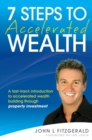 Image for 7 steps to accelerated wealth  : a fast-track introduction to accelerated wealth building through property investment