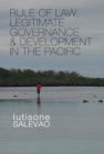 Image for Rule of Law, Legitimate Governance and Development in the Pacific