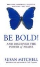 Image for Be bold!  : and discover the power of praise