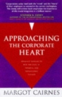 Image for Approaching the corporate heart  : breaking through to new horizons of personal and professional success