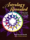 Image for Astrology revealed  : a simple guide to unlocking the secrets of astrology