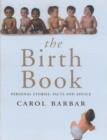 Image for The birth book  : personal stories, facts and advice