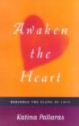 Image for Awaken the heart  : rekindle the flame of love