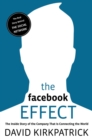 Image for The Facebook Effect: The Inside Story of the Company That Is Connecting the World