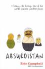 Image for Absurdistan : A Bumpy Ride Through Some of the World&#39;s Scariest, Weirdest Places