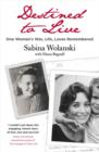 Image for Destined to live  : one woman&#39;s war, life, loves remembered