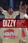 Image for Dizzy  : the Jason Gillespie story