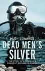 Image for Dead men&#39;s silver  : the story of Australia&#39;s greatest shipwreck hunter
