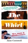 Image for The Whirl : Men, Music &amp; Misadventures