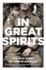 Image for In Great Spirits: Archie Barwick&#39;s WWI Diary - from Gallipoli to the Western Front and Home Again