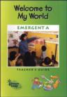 Image for Welcome to My World : Level 1 : Emergent A  : Teacher Guide