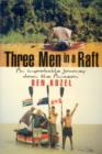 Image for Three Men in a Raft: an Improbable Journey down the Amazon