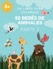 Image for 50 bebes de animales Parte 2 : Un libro para colorear con 50 increibles y adorables animales y granjas para colorear durante horas de relajacion Tamano 8.5x11 pulgadas 100 paginas para ninas, ninos y 