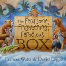 Image for The Fearsome, Frightening, Ferocious Box