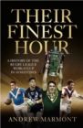 Image for Their Finest Hour : A History of the Rugby League World Cup in 10 Matches