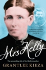 Image for Mrs Kelly : the astonishing life of Ned Kelly&#39;s mother
