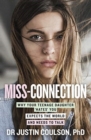 Image for Miss-connection : Why Your Teenage Daughter &#39;Hates&#39; You, Expects the World and Needs to Talk