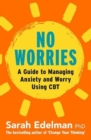 Image for No Worries : A Guide to Releasing Anxiety and Worry Using CBT