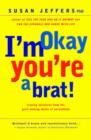 Image for I&#39;m Okay, You&#39;RE a Brat