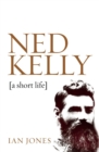 Image for Ned Kelly  : a short life