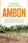 Image for Ambon  : the truth about one of the most brutal POW camps in World War II and the triumph of the Aussie spirit