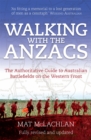 Image for Walking with the ANZACS : The authoritative guide to the Australian battlefields of the Western Front