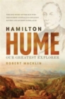 Image for Hamilton Hume : Our Greatest Explorer - the critically acclaimed bestselling biography