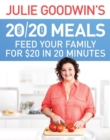 Image for Julie Goodwin&#39;s 20/20 Meals: Feed your family for $20 in 20 minutes : Feed your family for $20 in 20 minutes