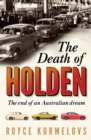 Image for The death of Holden  : the end of an Australian dream
