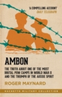 Image for Ambon  : the truth about one of the most brutal POW camps in World War II and the triumph of the Aussie spirit