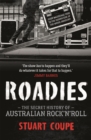 Image for Roadies : The Secret History of Australian Rock&#39;n&#39;Roll